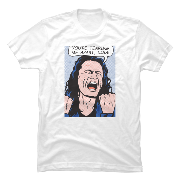 you re tearing me apart lisa shirt